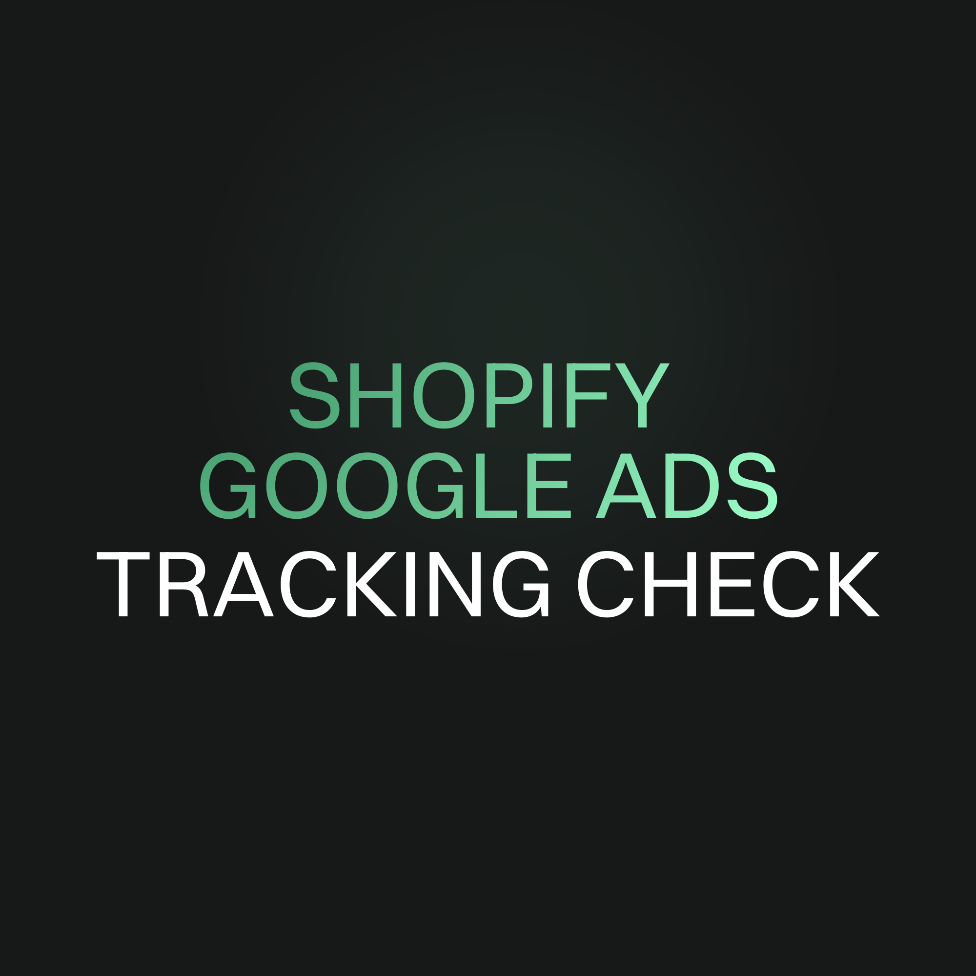 Shopify Google Ads Tracking Check